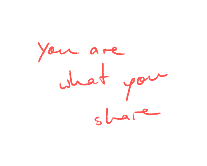 in Handschrift steht: you are what you share
